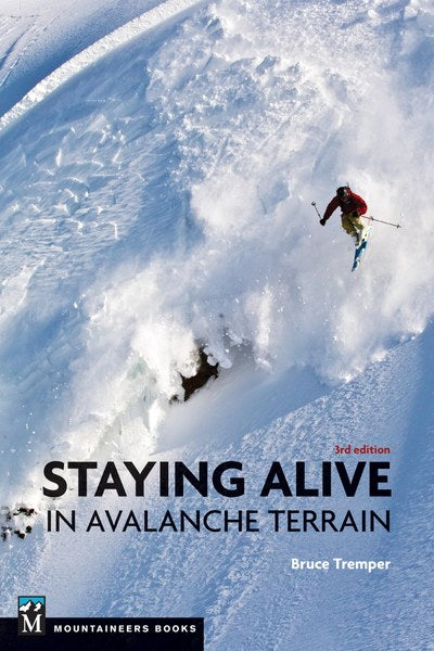 Mountaineers Books Staying Alive Avalance Terrain 3rd Ed.